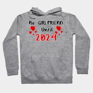 No Girlfriend Until 2024 Hoodie